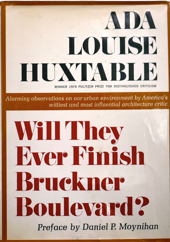 Item #200483 Will They Ever Finish Bruckner Boulevard? Ada Louise Huxtable, Senator Daniel Patrick Moynihan.