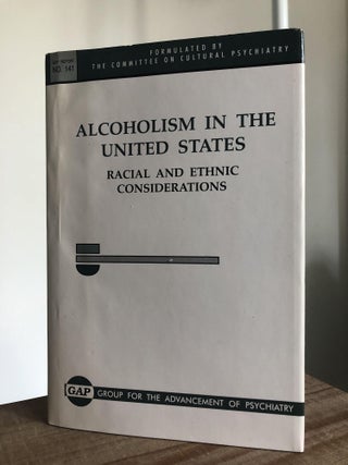 Item #200492 Alcoholism in the United States: Racial and Ethnic Considerations. Ezra E. H....