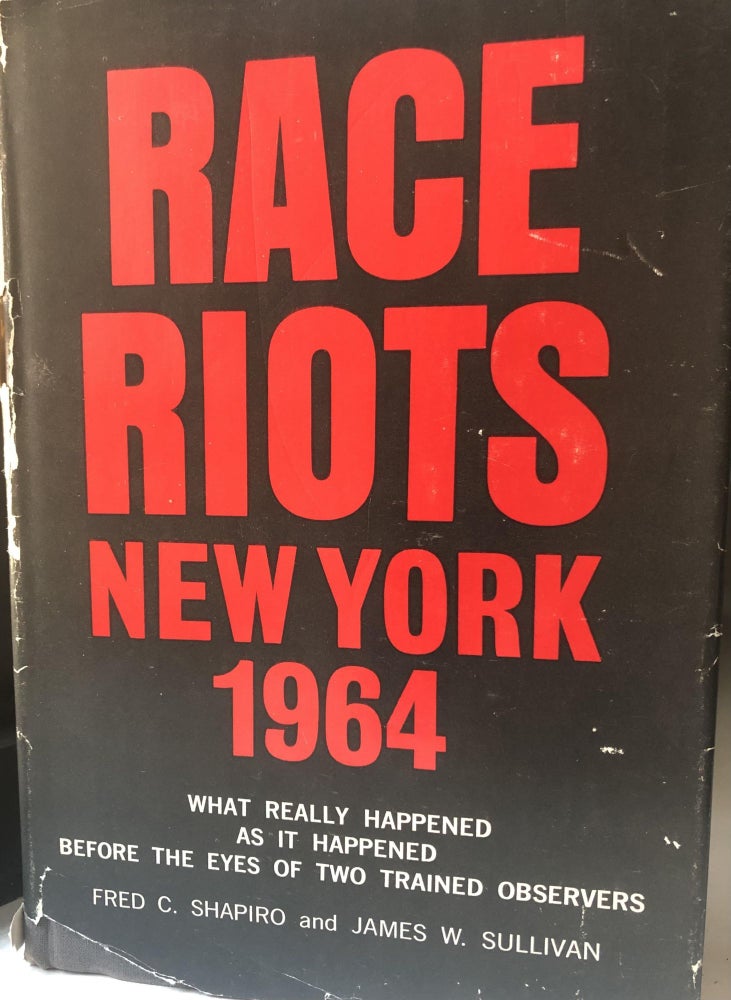 Item #200513 Race Riots New York 1964. Fred C. Shapiro, James W. Sullivan.
