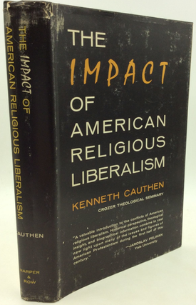 Item #200521 The Impact of Religious Liberalism. Kenneth Cauthen