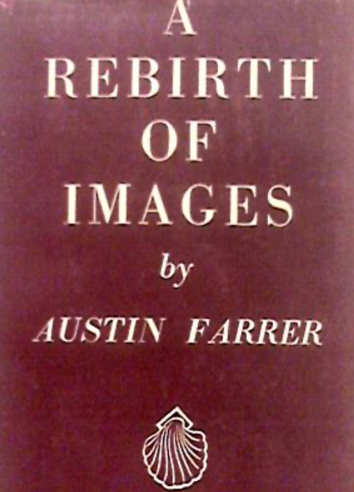 Item #200537 A Rebirth of Images: The Making of St. John's Apocalypse. Austin Farrer.