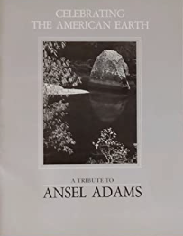 Item #200560 Celebrating the American Earth: A Tribute to Ansel Adams. Ansel Adams, John Szarkowski, Robert Turnage, artist., text, essay.