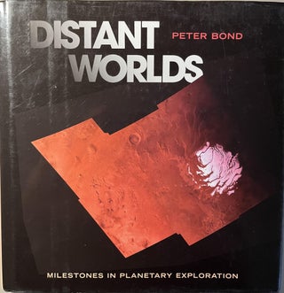 Item #200563 Distant Worlds: Milestones in Planetary Exploration. Peter Bond