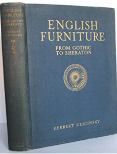 Item #200566 English Furniture From Gothic to Sheraton. Herbert Cescinsky