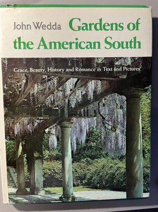 Item #200575 Gardens of the American South: Grace, Beauty, History and Romance in Text and...