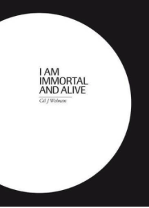 Item #200587 I Am Immortal and Alive. Gil J. Wolman