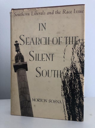 Item #200588 In Search of the Silent South: Liberals and the Race Issue. Morton Sosna