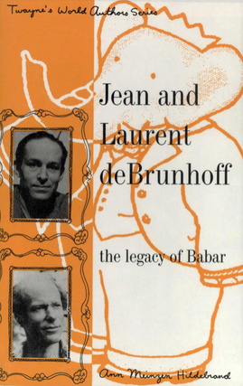 Item #200595 Jean and Laurent DeBrunhoff: The Legacy of Babar. Ann Meizen Hildebrand