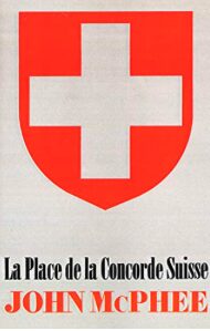 Item #200598 La Place de la Concorde Suisse. John McPhee
