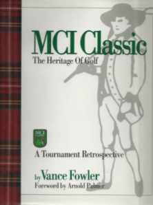 Item #200609 MCI Classic: The Heritage of Golf A Tournament Retrospective. Vance Fowler