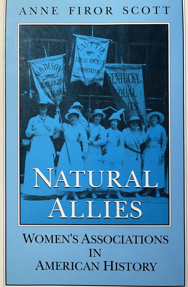 Item #200616 Natural Allies: Women's Associations in American History. Anne Firor Scott.