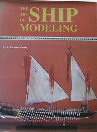 Item #200639 The Art of Ship Modeling. A. Richard Mansir