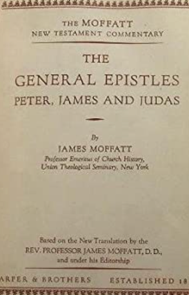 Item #200655 The General Epistles: James, Peter and Judas. James Moffatt