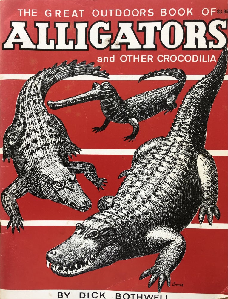 Item #200657 The Great Outdoors Book of Alligators and Other Crocodila. Dick Bothwell.