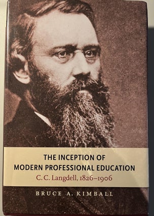 Item #200659 The Inception of Modern Professional Education: C. C. Langdell, 1826-1906. Bruce A....