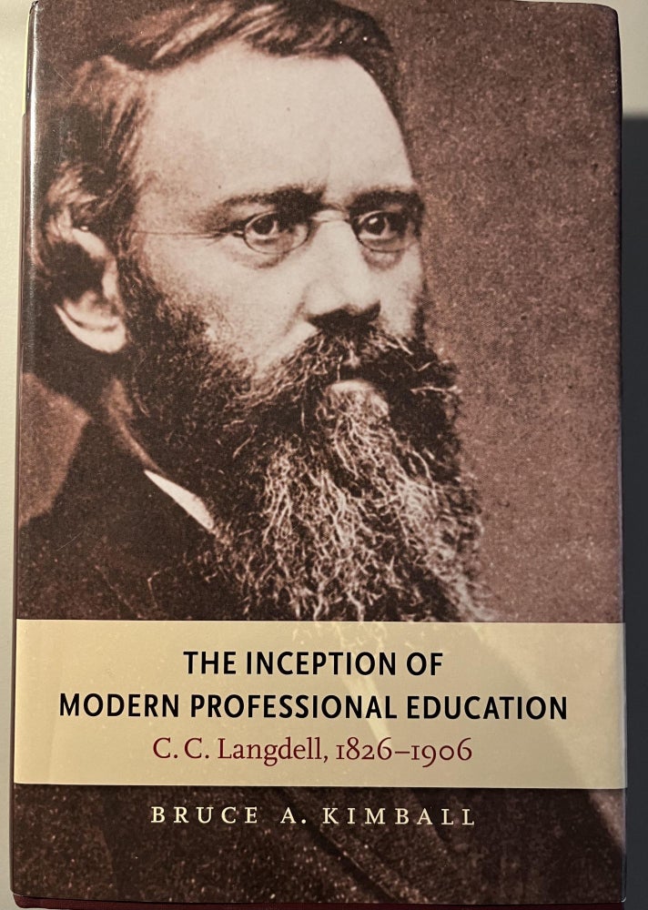 Item #200659 The Inception of Modern Professional Education: C. C. Langdell, 1826-1906. Bruce A. Kimball.