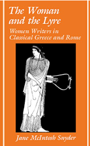 Item #200676 The Women and the Lyre: Women Writers in Classical Greece and Rome. Jane McIntosh...