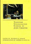 Item #200678 Thirteen Uncollected Stories. John Cheever