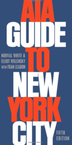 Item #200689 AIA Guide to New York City. American Institute of Architects New York Chapter, Norval White Eliot Wilensky, Fran Leadon.