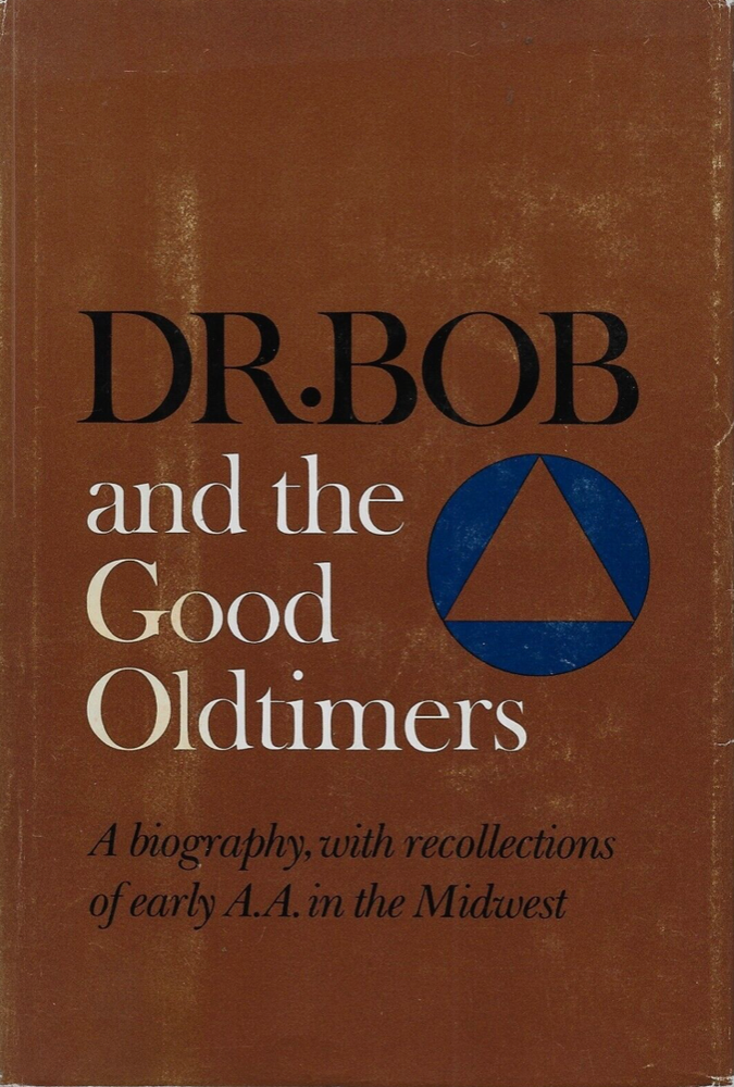 Item #200694 Dr. Bob and the Good Oldtimers: A Biography, with Recollections of Early A.A. in the Midwest. A A. World Services.