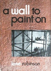 Item #200712 A Wall to Paint On. Ione Robinson