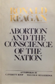 Abortion and the Conscience of a Nation. Ronald Reagan.