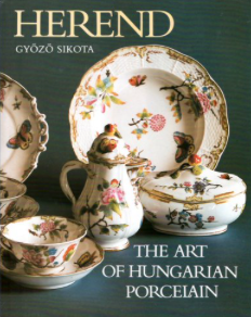 Item #200740 Herend: The Art of Hungarian Porcelain. Gyozo Sikota