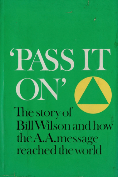 Item #200752 Pass It On: The Story of Bill Wilson and How the A.A. Message Reached the World. Alcoholics Anonymous World Services.