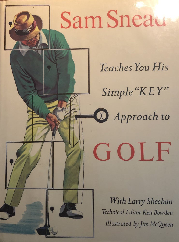 Item #200758 Sam Snead Teaches You His Simple "KEY" Approach to Golf. Sam Snead.