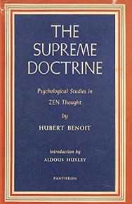 Item #200782 The Supreme Doctrine; Psychological Studies on Zen Thought. Hubert Benoit