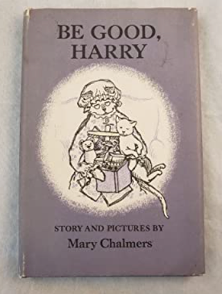 Item #200795 Be Good, Harry. Mary Chalmers