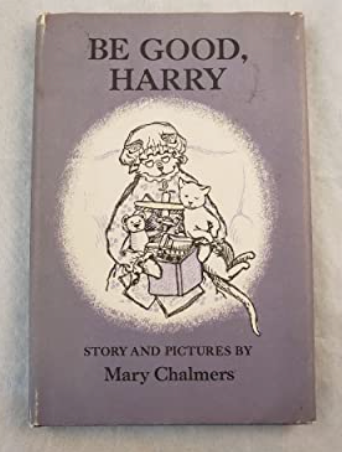 Item #200795 Be Good, Harry. Mary Chalmers.