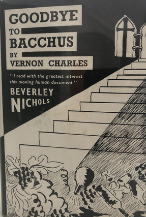 Item #200808 Goodbye to Bacchus: An Alcoholic Actor's Escape from Hell. Charles Vernon