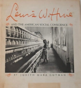 Item #200816 Lewis W. Hine and the American Social Conscience. Judith Mara Gutman, Lewis Hine.