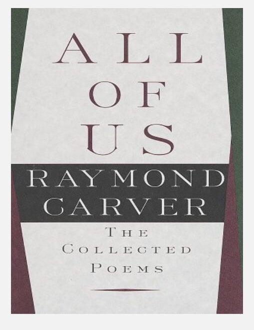 Item #200857 All of Us: The Collected Poems. Raymond Carver.