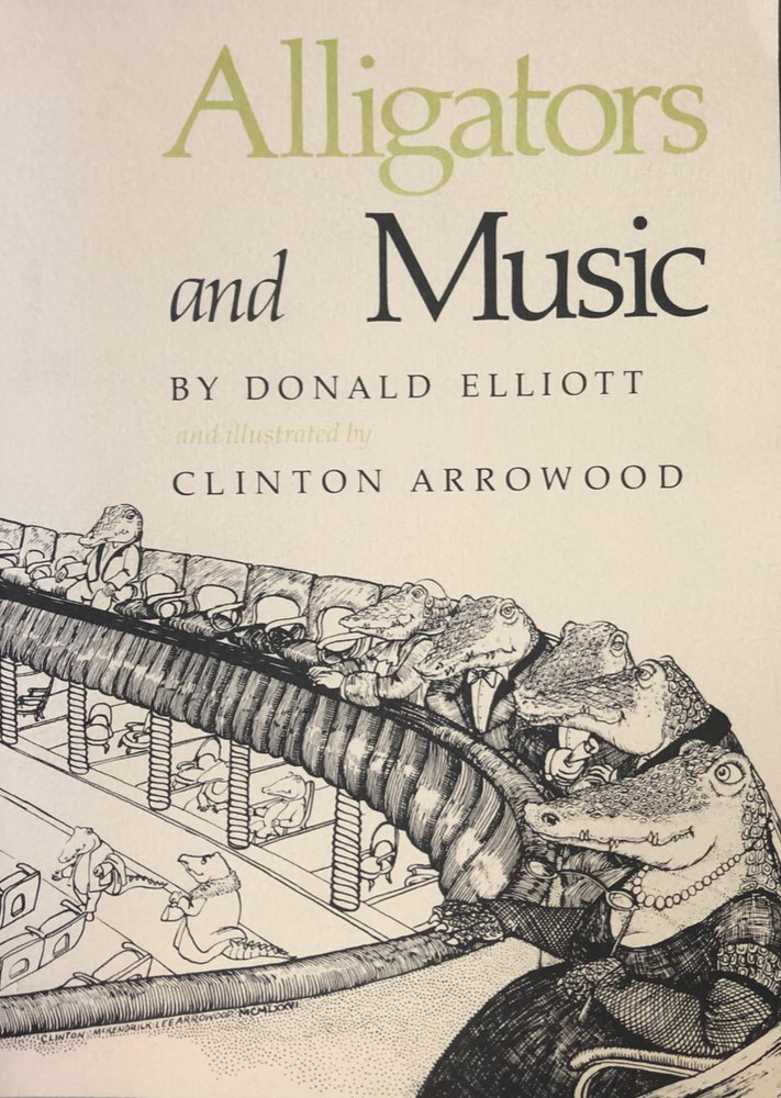 Item #200858 Alligators and Music. Donald Elliot, Clinton Arrowood.