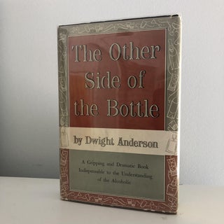 Item #200884 The Other Side of the Bottle. Dwight Anderson