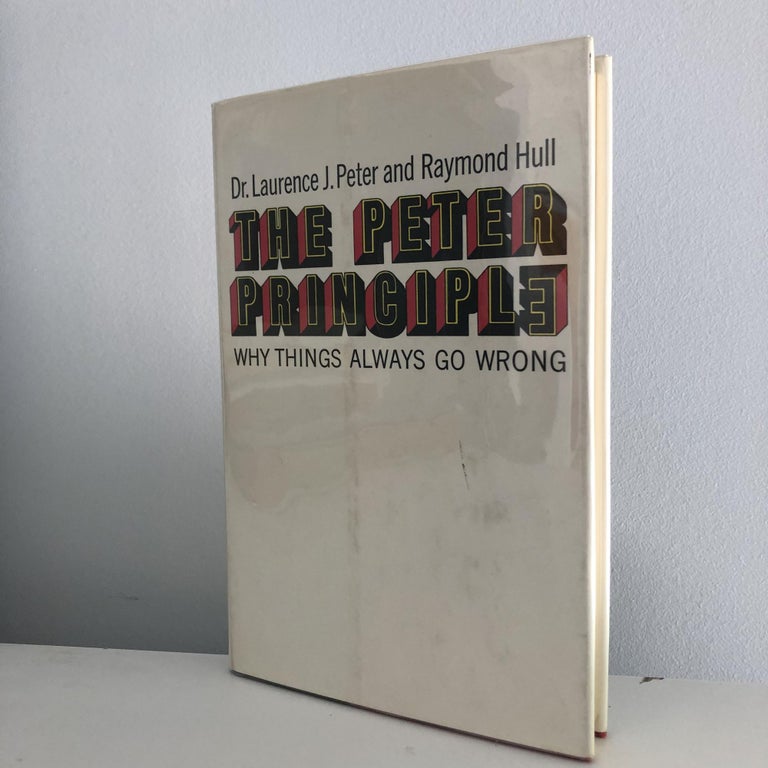 Item #200885 The Peter Principle: Why Things Always Go Wrong. Dr. Laurence J. Peter.