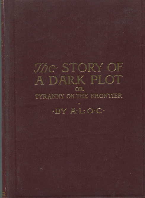 Item #200889 The Story of a Dark Plot or Tyranny on the Frontier. A*L*O*C.
