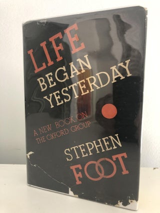 Life Began Yesterday. Stephen Foot.