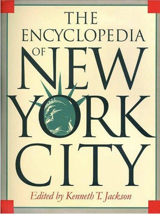 The Encyclopedia of New York. Kenneth Jackson.