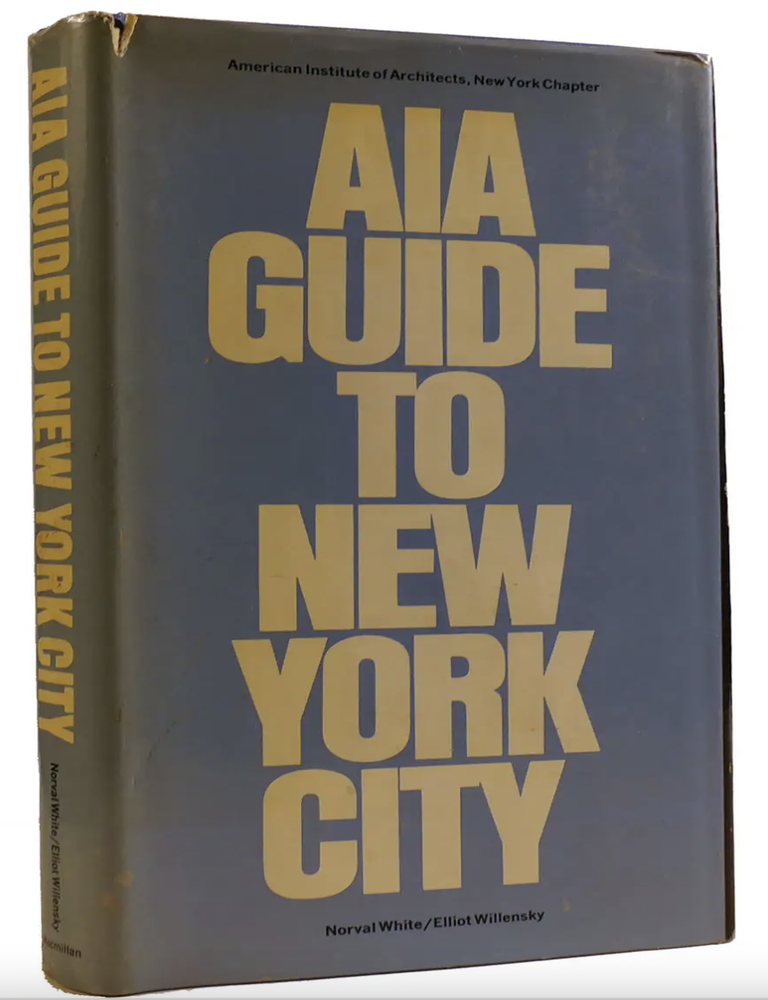 Item #200927 AIA Guide to New York City. American Institute of Architects New York Chapter, Norval White, Eliot Wilensky.