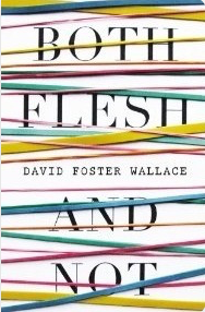 Item #200929 Both Flesh and Not. David Foster Wallace