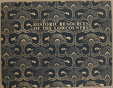 Item #200933 Historic Resources of the Lowcountry: A Regional Survey of Beaufort County, Colleton County, Hampton County and Jasper County, SC. Low Country Council of Governments.