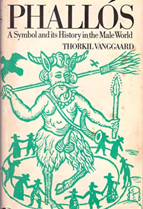 Item #200940 Phallos: A Symbol and its History in the Male World. Thoorkil Vanggaard