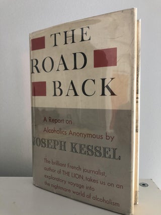 Item #200953 The Road Back: A Report on Alcoholics Anonymous. Joseph Kessel