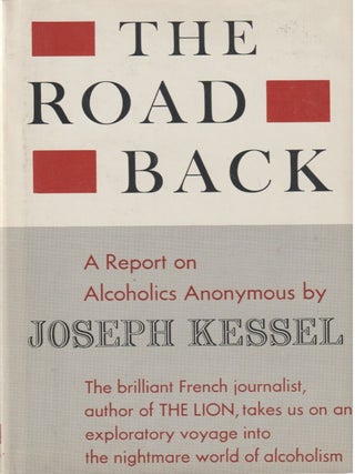 The Road Back: A Report on Alcoholics Anonymous. Joseph Kessel.