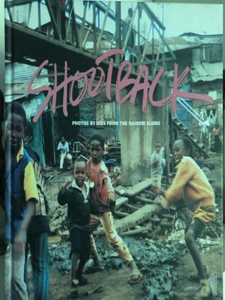 Shootback: Photos by Kids from the Nairobi Slums. Lana Wong.