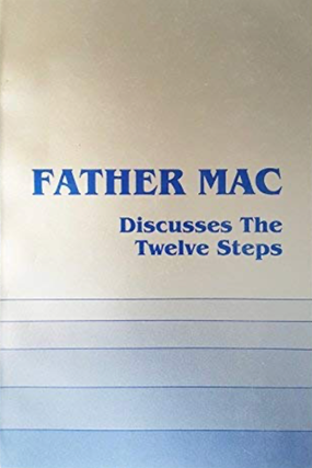 Father Mac Discusses The Twelve Steps. Father Mac.