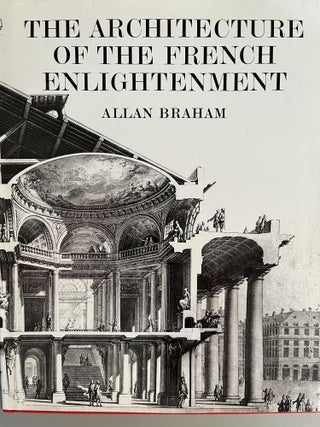 Item #201007 The Architecture of the French Enlightenment. Allan Braham